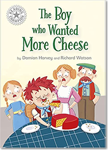 The Boy Who Wanted More Cheese - Damian Harvey 